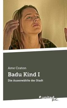 Paperback Badu Kind I: Die Auserwählte der Stadt [German] Book