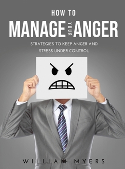 Hardcover How to Manage Your Anger: Strategies to keep anger and stress under control Book