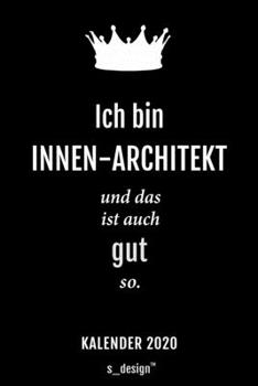 Kalender 2020 für Innen-Architekten / Innen-Architekt / Innen-Architektin: Wochenplaner / Tagebuch / Journal für das ganze Jahr: Platz für Notizen, ... Erinnerungen und Sprüche (German Edition)
