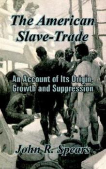 Paperback The American Slave-Trade: An Account of Its Origin, Growth and Suppression Book