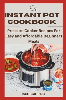 Paperback Instant Pot Cookbook: Pressure Cooker Recipes For Easy and Affordable Beginners Meals Book