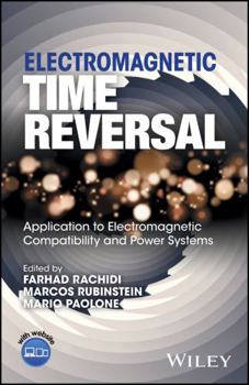 Hardcover Electromagnetic Time Reversal: Application to EMC and Power Systems Book