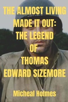 Paperback The Almost Living Made It Out: The Legend of Thomas Edward Sizemore [Large Print] Book