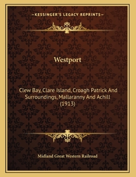 Westport: Clew Bay, Clare Island, Croagh Patrick And Surroundings, Mallaranny And Achill (1913)