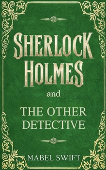 Sherlock Holmes and The Other Detective (Sherlock Holmes Mystery)