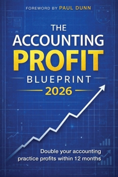 Paperback The Accounting Profit Blueprint 2026: Double your accounting practice profits within 12 months Book