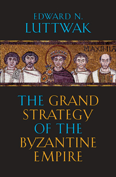 Paperback The Grand Strategy of the Byzantine Empire Book