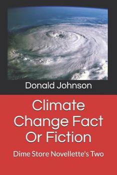 Paperback Climate Change Fact or Fiction: Dime Store Novellette's Two Book