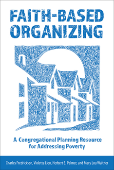 Paperback Faith-Based Organizing: A Congregational Planning Resource for Addressing Poverty Book