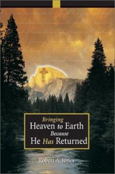 Paperback Bringing Heaven to Earth Because He Has Returned Book