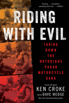 Paperback Riding with Evil: Taking Down the Notorious Pagan Motorcycle Gang Book