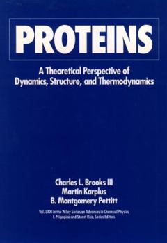 Proteins: A Theoretical Perspective of Dynamics, Structure, and Thermodynamics - Book #71 of the Advances in Chemical Physics