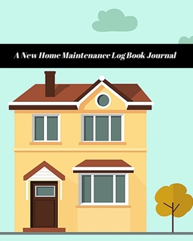 Paperback A New Home Maintenance Log Book Journal: 2 Years Tracker & Perfect Gift For House Real Estate Owners Book