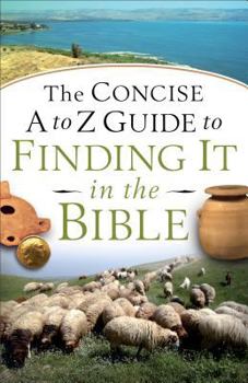 Paperback Concise A to Z Guide to Finding It in the Bible Book