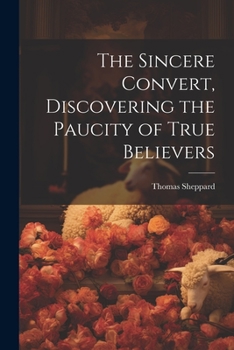 Paperback The Sincere Convert, Discovering the Paucity of True Believers Book