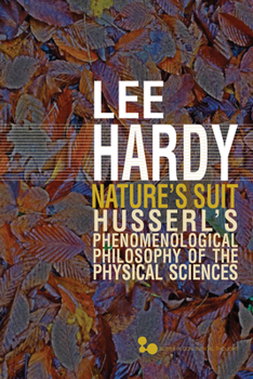 Paperback Nature's Suit: Husserl's Phenomenological Philosophy of the Physical Sciences Volume 45 Book