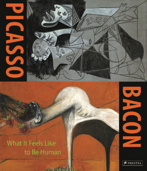 Hardcover Picasso - Bacon: What It Feels Like to Be Human Book