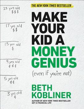 Paperback Make Your Kid a Money Genius (Even If You're Not): A Parents' Guide for Kids 3 to 23 Book