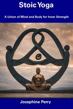 Paperback Stoic Yoga: A Union of Mind and Body for Inner Strength Book