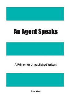 Paperback AN AGENT SPEAKS A Primer for Unpublished Writers Book