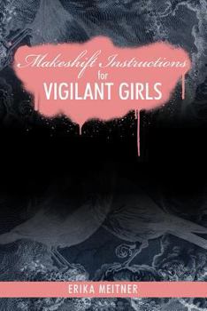 Paperback Makeshift Instructions for Vigilant Girls Book