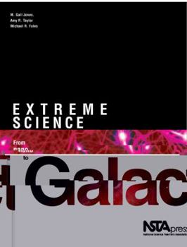 Hardcover Extreme Science: From Nano to Galactic: Investigations for Grades 6-12 Book