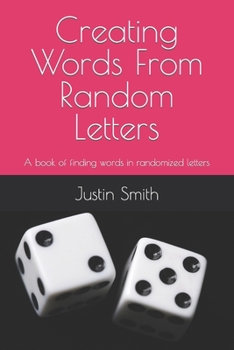 Paperback Creating Words From Random Letters: A book of finding words in randomized letters Book