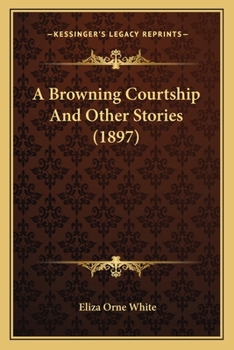 Paperback A Browning Courtship And Other Stories (1897) Book