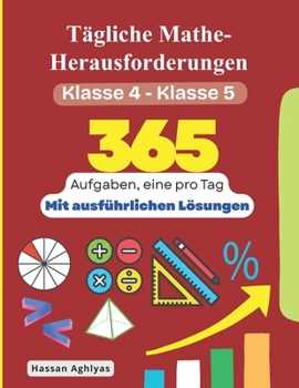 Tägliche Mathe-Herausforderungen ( Klasse 4 - Klasse 5): Aufgaben, eine pro Tag Mit ausführlichen Lösungen