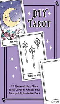 Cards DIY Tarot: 78 Customizable Blank Tarot Cards to Create Your Personal Rider-Waite Deck Book