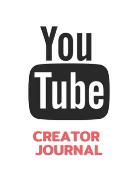 Paperback Youtube Creator Journal: Content Creator's Checklist, Notebook, Planner and Journal: Social media content planning and concepts on paper to hel Book