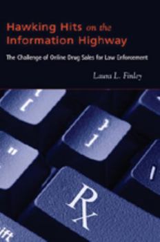 Hawking Hits on the Information Highway: The Challenge of Online Drug Sales for Law Enforcement (New Perspectives in Criminology and Criminal Justice)