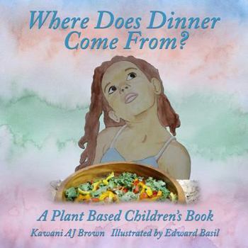 Paperback Where Does Dinner Come From?: A Plant Based Children's Book