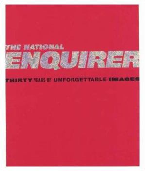 Hardcover The National Enquirer: Thirty Years of Unforgettable Images Book