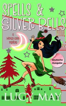 Spells & Silver Bells - Deutsche Ausgabe (Wicked Good Mystery Series - Deutsche Ausgabe) (German Edition)