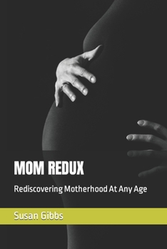 Paperback Mom Redux: Rediscovering Motherhood At Any Age Book