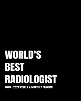 WORLD'S BEST RADIOLOGIST PLANNER: 2-Year 2020- 2021 Productivity Journal Daily / Weekly Monthly Dated Calendar Year Goal Setting Planner Organizer ... Inch Paperback Notebook ) Christmas Gift Idea