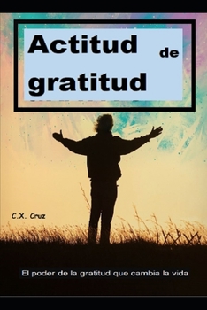 Paperback Actitud de gratitud: El poder de la gratitud que cambia la vida [Spanish] Book