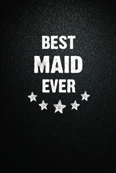 Best Maid Ever: 6"x9" Inch- 100 Pages Blank Lined Journal Notebook Appreciation Gift. Paperback. Birthday or Christmas Gift For Maid.100 Pages Notebook For Writing Daily Routine, Journal and Hand Note