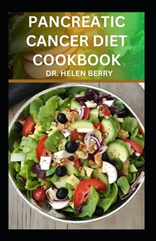 Paperback Pancreatic Cancer Diet Coobook: Complete Dietary Guide to Reverse Pancreatic Disease Naturally Including Recipes Book