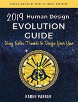 Paperback Human Design Evolution Guide 2019: Using Solar Transits to Design Your Year Book