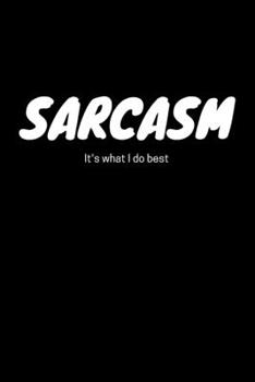 Paperback Sarcasm It's What I Do Best: Blank Lined Journal Notebook for Writing - Funny Pun Quote Diary Book