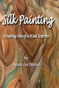 Paperback Silk Painting: Creating One-of-a-Kind Scarves Book