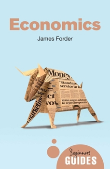 Economics: A Beginner's Guide - Book  of the Beginner's Guide (Oneworld Publications)