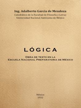 Paperback L O G I C a: Obra de Texto En La Facultad de Filosofia y Letras y La Escuela Nacional Preparatoria Universidad Nacional Autonoma de [Spanish] Book