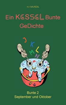 Ein Kessel Bunte Gedichte: Bunte 2 September und Oktober (German Edition)