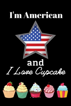 I'm American and I Love Cupcake: Cute Cupcakes College Ruled Composition Notebook :  Girls Primary Composition Notebook With 6" x 9" Handwriting Practice Paper