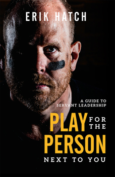 Hardcover Play for the Person Next to You: A Guide to Servant Leadership Book