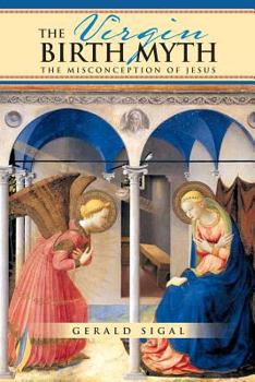 Paperback The Virgin Birth Myth: The Misconception of Jesus Book