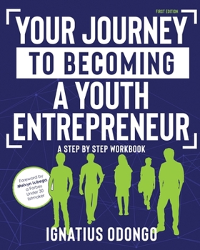 Paperback Your Journey to Becoming a Youth Entrepreneur: Your Step by Step Workbook Book